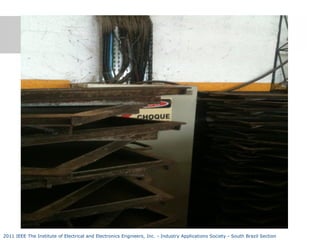 2011 IEEE The Institute of Electrical and Electronics Engineers, Inc. - Industry Applications Society - South Brazil Section

 