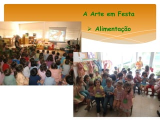 A Arte em Festa

  Alimentação
 