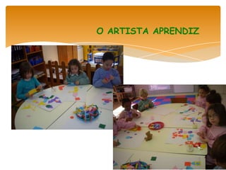 O ARTISTA APRENDIZ
 