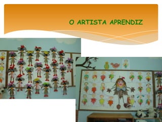 O ARTISTA APRENDIZ
 
