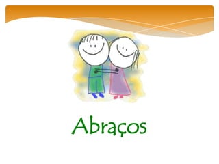 Abraços
 