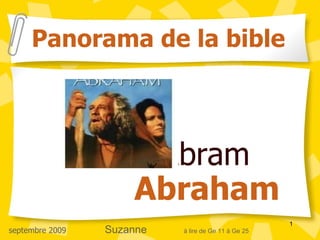 Abram  Abraham Panorama de la bible septembre 2009  Suzanne   à lire de Ge 11 à Ge 25 