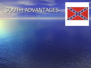 SOUTH ADVANTAGES 
