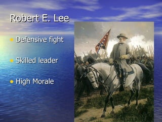 Robert E. Lee Defensive fight Skilled leader High Morale 