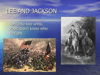 LEE AND JACKSON Split into two units, Pope didn’t know who to fight. 