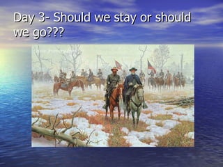 Day 3- Should we stay or should we go??? 