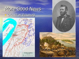 More Good News  GRANT at Vicksburg 