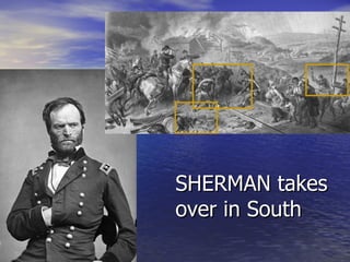 SHERMAN takes over in South 