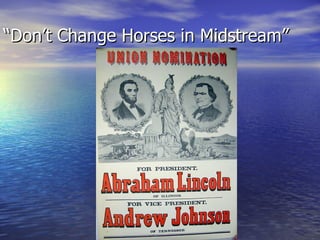 “ Don’t Change Horses in Midstream” 