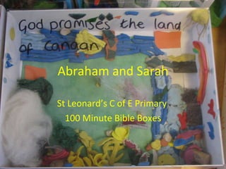 Abraham and Sarah St Leonard’s C of E Primary  100 Minute Bible Boxes 
