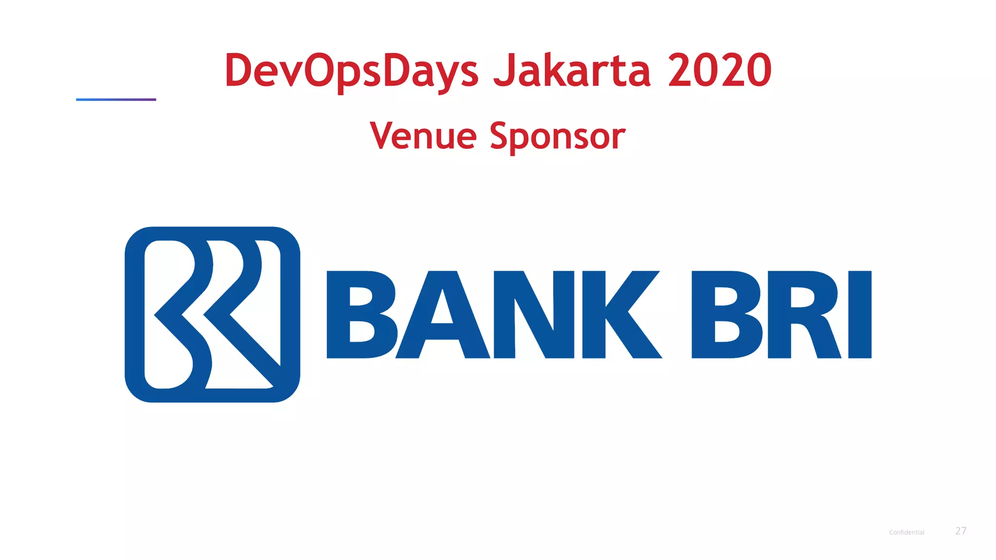 27Confidential
DevOpsDays Jakarta 2020
Venue Sponsor
 