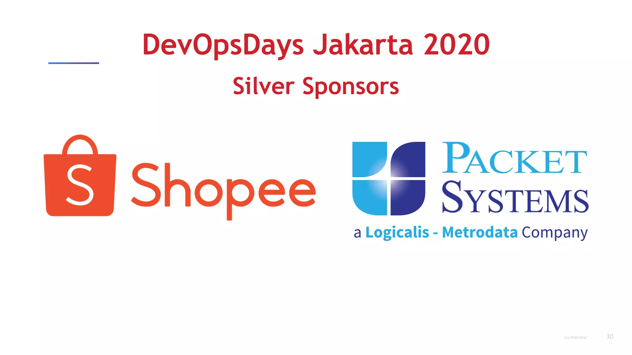 30Confidential
DevOpsDays Jakarta 2020
Silver Sponsors
 