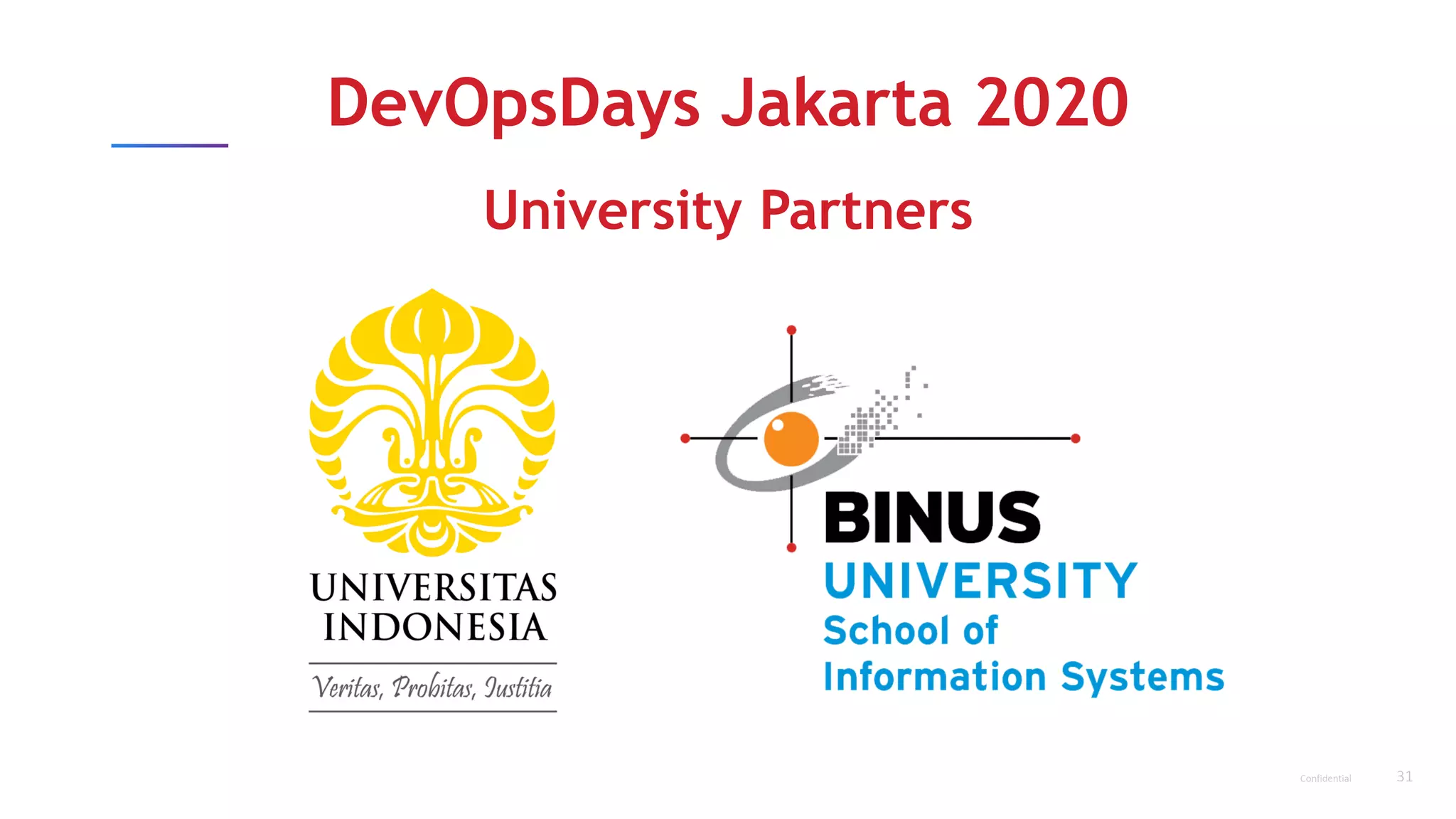 31Confidential
DevOpsDays Jakarta 2020
University Partners
 
