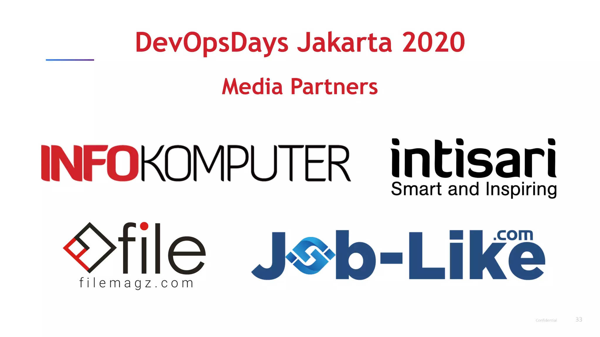 33Confidential
DevOpsDays Jakarta 2020
Media Partners
 