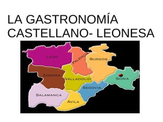 LA GASTRONOMÍA
CASTELLANO- LEONESA
 