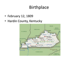 BirthplaceFebruary 12, 1809Hardin County, Kentucky