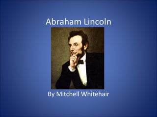 Abraham Lincoln By Mitchell Whitehair 