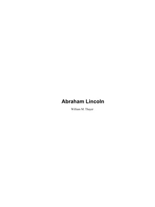Abraham Lincoln
   William M. Thayer
 