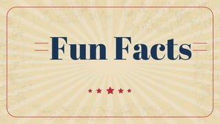 Fun Facts
 