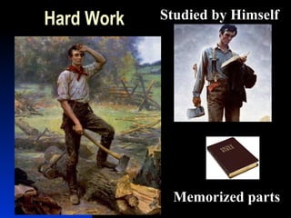 Hard Work Studied by Himself
Memorized parts
 