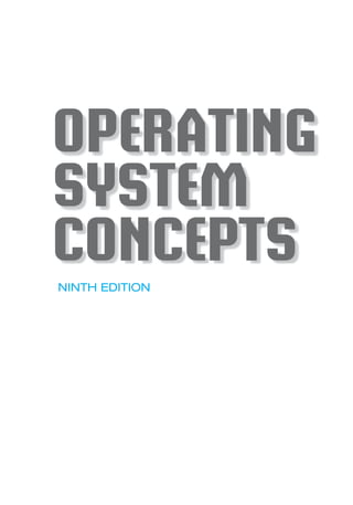 OPERATING
SYSTEM
CONCEPTS
NINTH EDITION
 