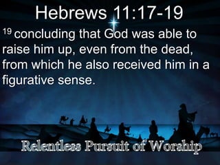 Hebrews 11:17-19
19 concluding that God was able to
raise him up, even from the dead,
from which he also received him in a
figurative sense.
 