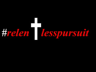 #relen lesspursuit
 