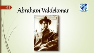Abraham Valdelomar
 
