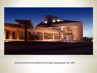Centro de Convenciones/Teatro de la Ciudad, Coatzacoalcos, Ver. 2003
 