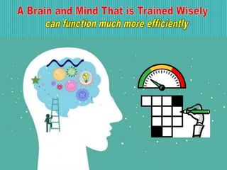 A Brain and Mind that is Trained Wisely...
