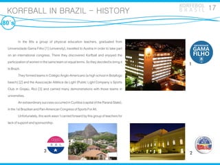 KORFEBOL 17
 KORFBALL IN BRAZIL - HISTORY                                                            BRASIL

80´s

       ...