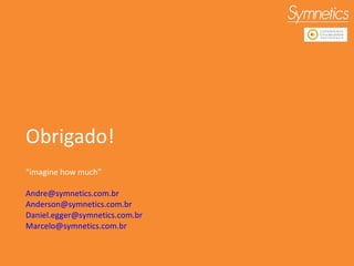 Obrigado! “ imagine how much” [email_address] [email_address] [email_address] [email_address] 