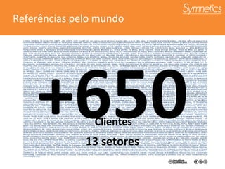 Referências pelo mundo +650 13 setores Clientes 