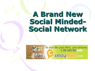 A Brand New Social Minded-Social Network 
