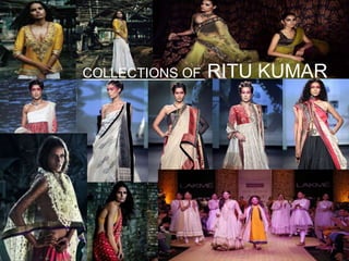 COLLECTIONS OF RITU KUMAR
 