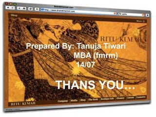 THANS YOU…
Prepared By: Tanuja Tiwari
MBA (fmrm)
14/07
 