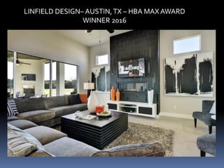 LINFIELD DESIGN– AUSTIN,TX – HBA MAX AWARD
WINNER 2016
 
