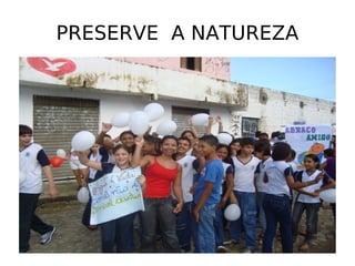 PRESERVE A NATUREZA