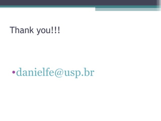 Thank you!!!



•danielfe@usp.br
 