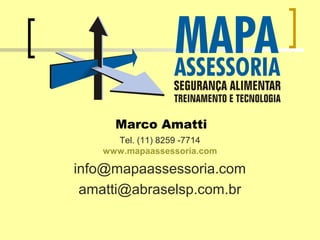 Marco Amatti
Tel. (11) 8259 -7714
www.mapaassessoria.com
info@mapaassessoria.com
amatti@abraselsp.com.br
 