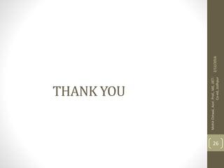 THANK YOU
2/12/2016
MohitOstwal,Asst.Prof.,ME,JIET-
Co-ed,Jodhpur
26
 