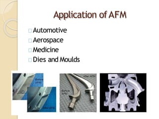 Application ofAFM
Automotive
Aerospace
Medicine
Dies and Moulds
 