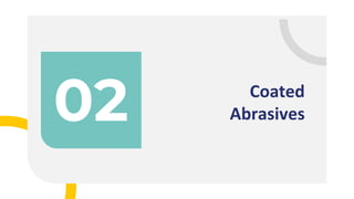 02 Coated
Abrasives
 