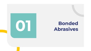 01 Bonded
Abrasives
 