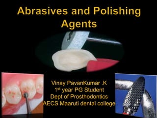 Vinay PavanKumar .K
1st year PG Student
Dept of Prosthodontics
AECS Maaruti dental college
 