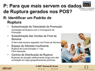 A ruptura favorece a visita às lojas dos concorrentes