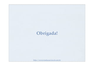 Obrigada!




http://www.traducaoviaval.com.br
 