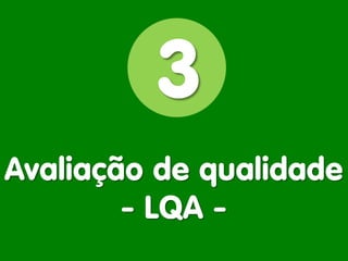 Avaliação de qualidade - LQA - 
3  