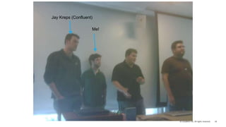 18© Cloudera, Inc. All rights reserved.
Jay Kreps (Confluent)
Me!
 