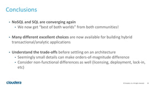 50© Cloudera, Inc. All rights reserved.
Conclusions
• NoSQL and SQL are converging again
• We now get “best of both worlds...